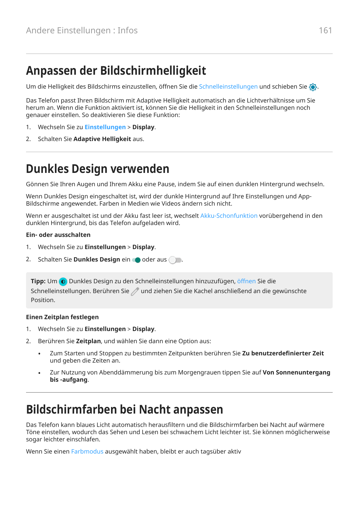 161Andere Einstellungen : InfosAnpassen der BildschirmhelligkeitUm die Helligkeit des Bildschirms einzustellen, öffnen Sie die S