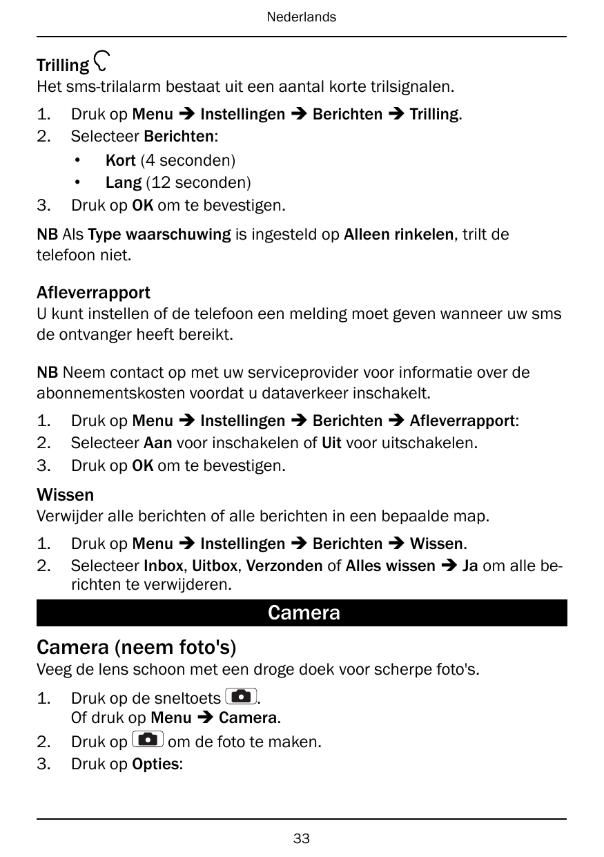 NederlandsTrillingHet sms-trilalarm bestaat uit een aantal korte trilsignalen.1.2.3.Druk op Menu � Instellingen � Berichten � Tr