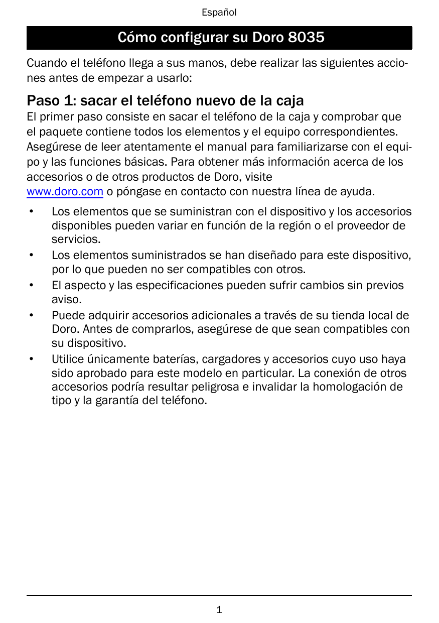 EspañolCómo configurar su Doro 8035Cuando el teléfono llega a sus manos, debe realizar las siguientes acciones antes de empezar 