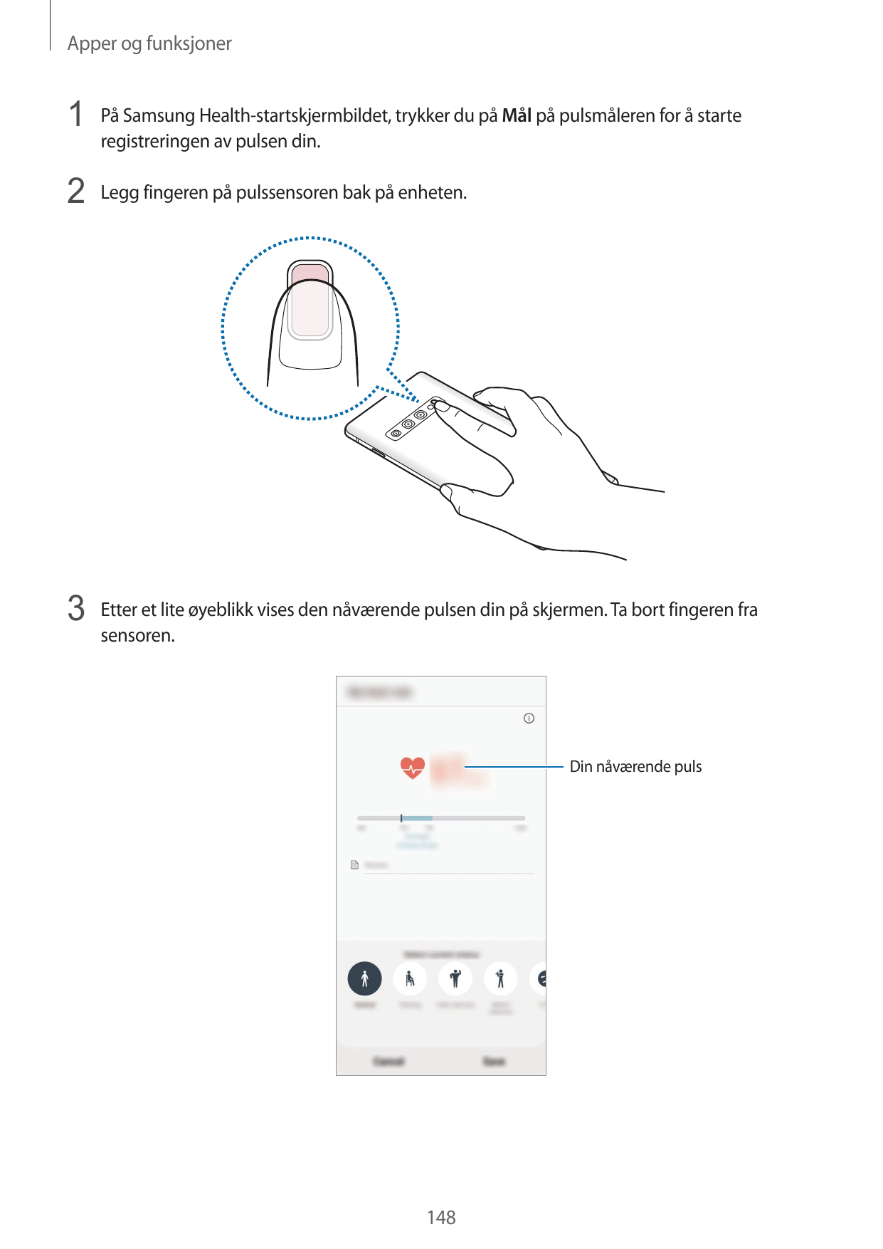 Apper og funksjoner1 På Samsung Health-startskjermbildet, trykker du på Mål på pulsmåleren for å starteregistreringen av pulsen 
