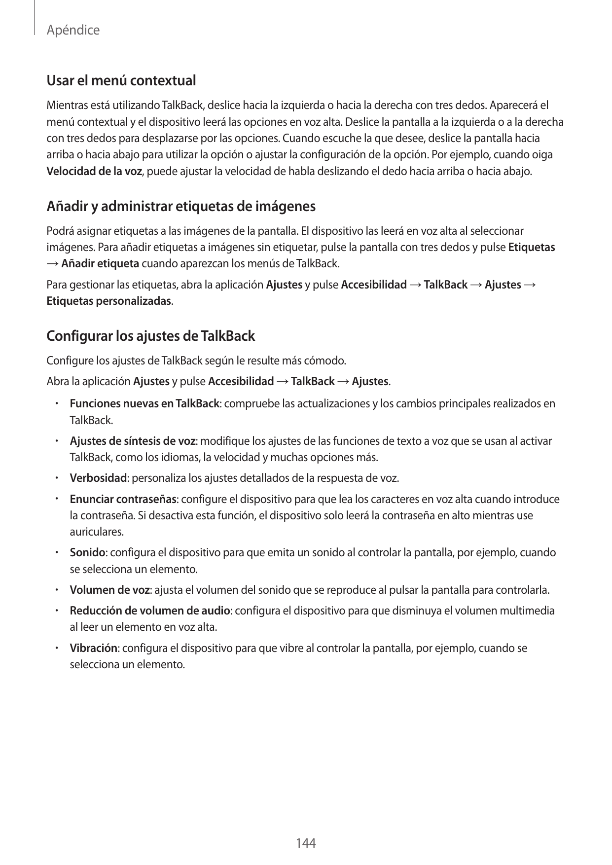 ApéndiceUsar el menú contextualMientras está utilizando TalkBack, deslice hacia la izquierda o hacia la derecha con tres dedos. 