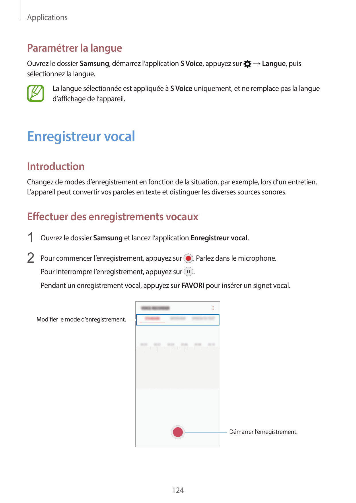 ApplicationsParamétrer la langueOuvrez le dossier Samsung, démarrez l’application S Voice, appuyez sursélectionnez la langue.→ L