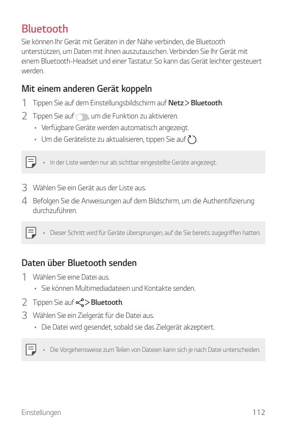 BluetoothSie können Ihr Gerät mit Geräten in der Nähe verbinden, die Bluetoothunterstützen, um Daten mit ihnen auszutauschen. Ve