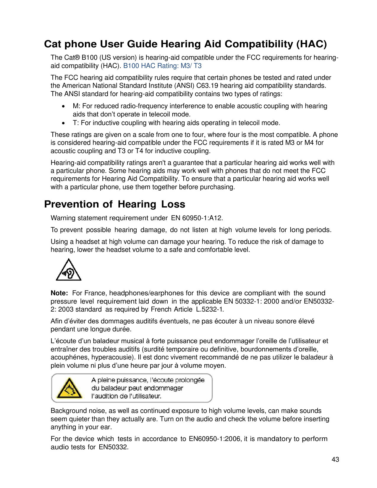 Cat phone User Guide Hearing Aid Compatibility (HAC)The Cat® B100 (US version) is hearing-aid compatible under the FCC requireme