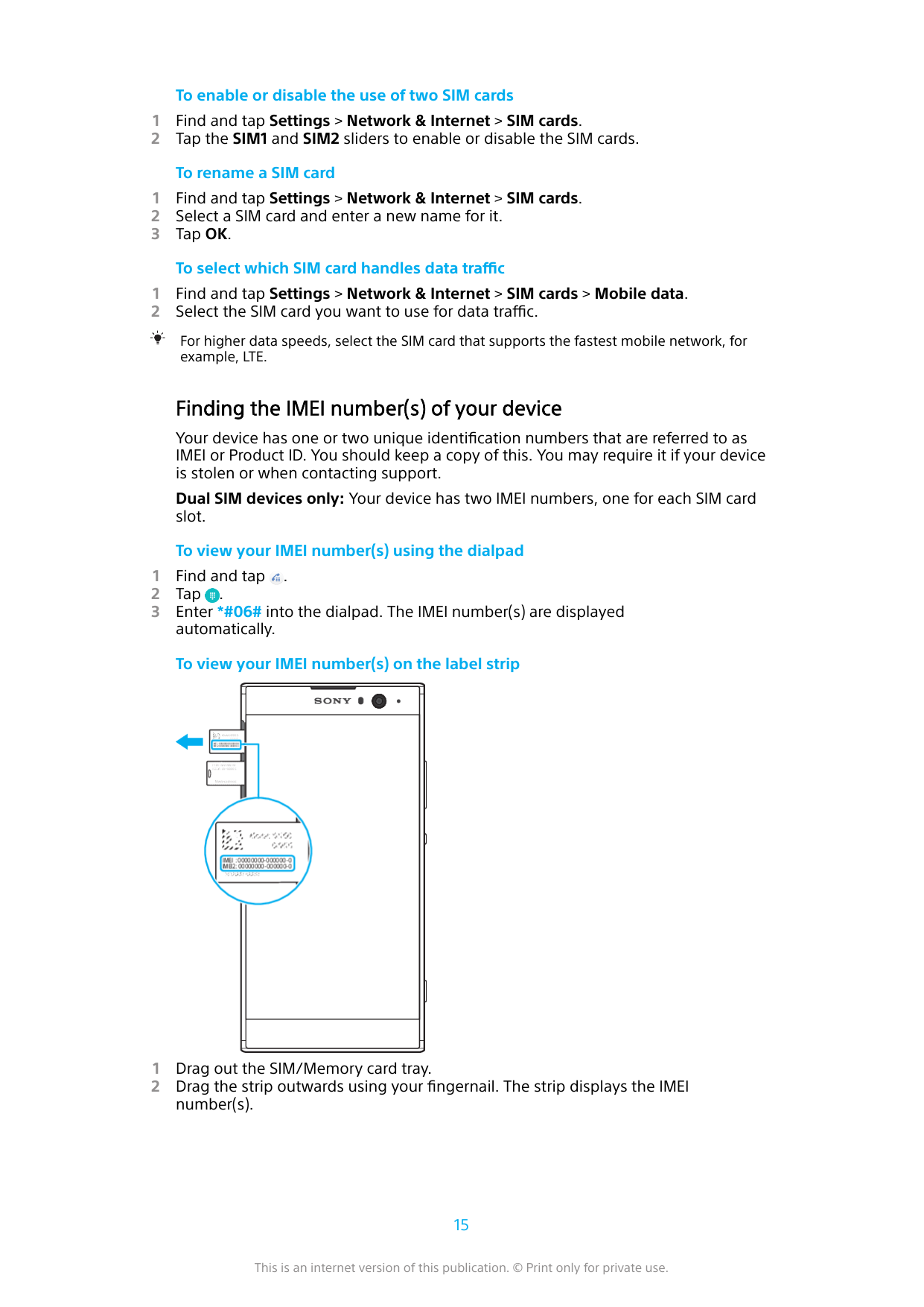 To enable or disable the use of two SIM cards12Find and tap Settings > Network & Internet > SIM cards.Tap the SIM1 and SIM2 slid