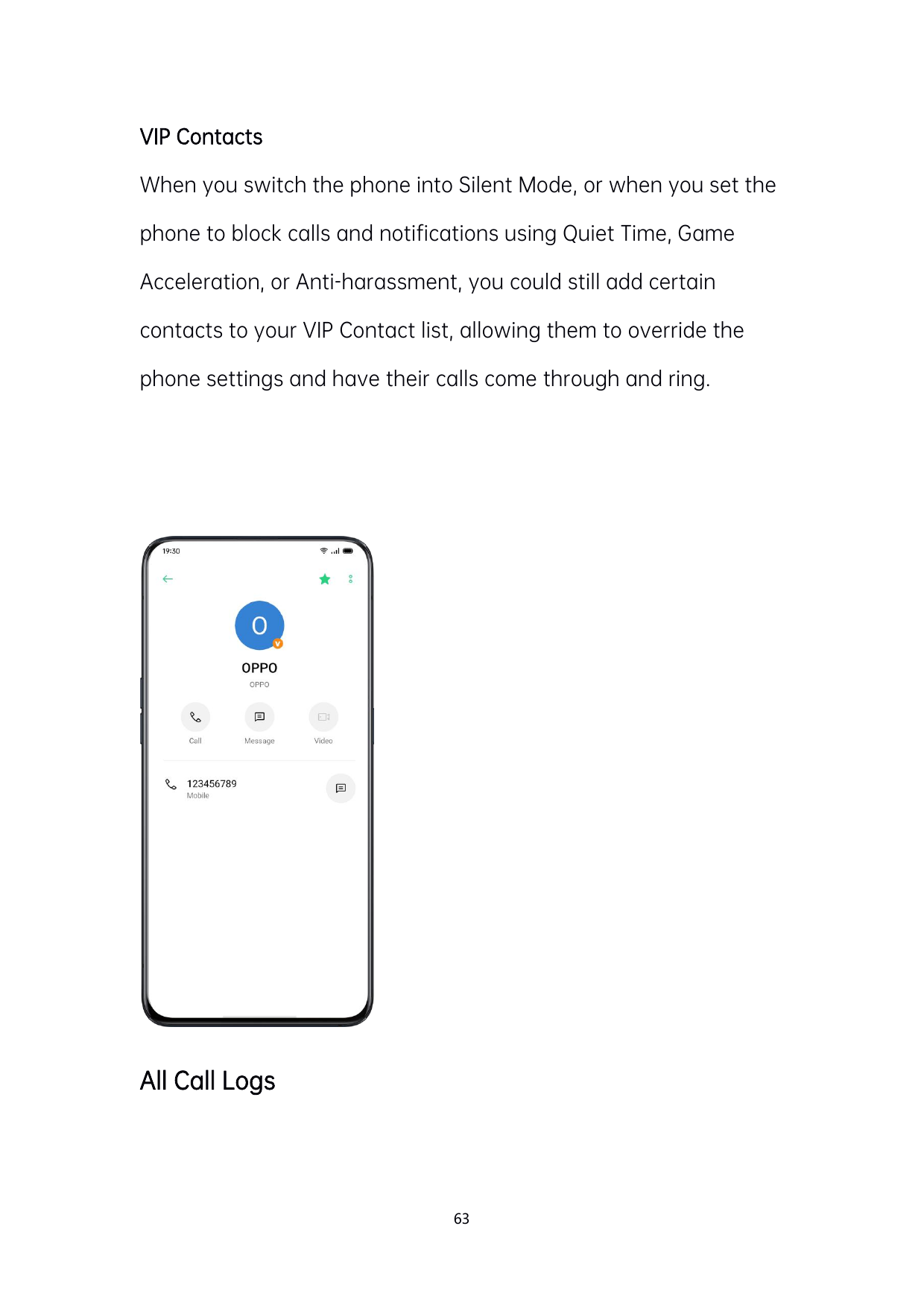 VIP ContactsWhen you switch the phone into Silent Mode, or when you set thephone to block calls and notifications using Quiet Ti