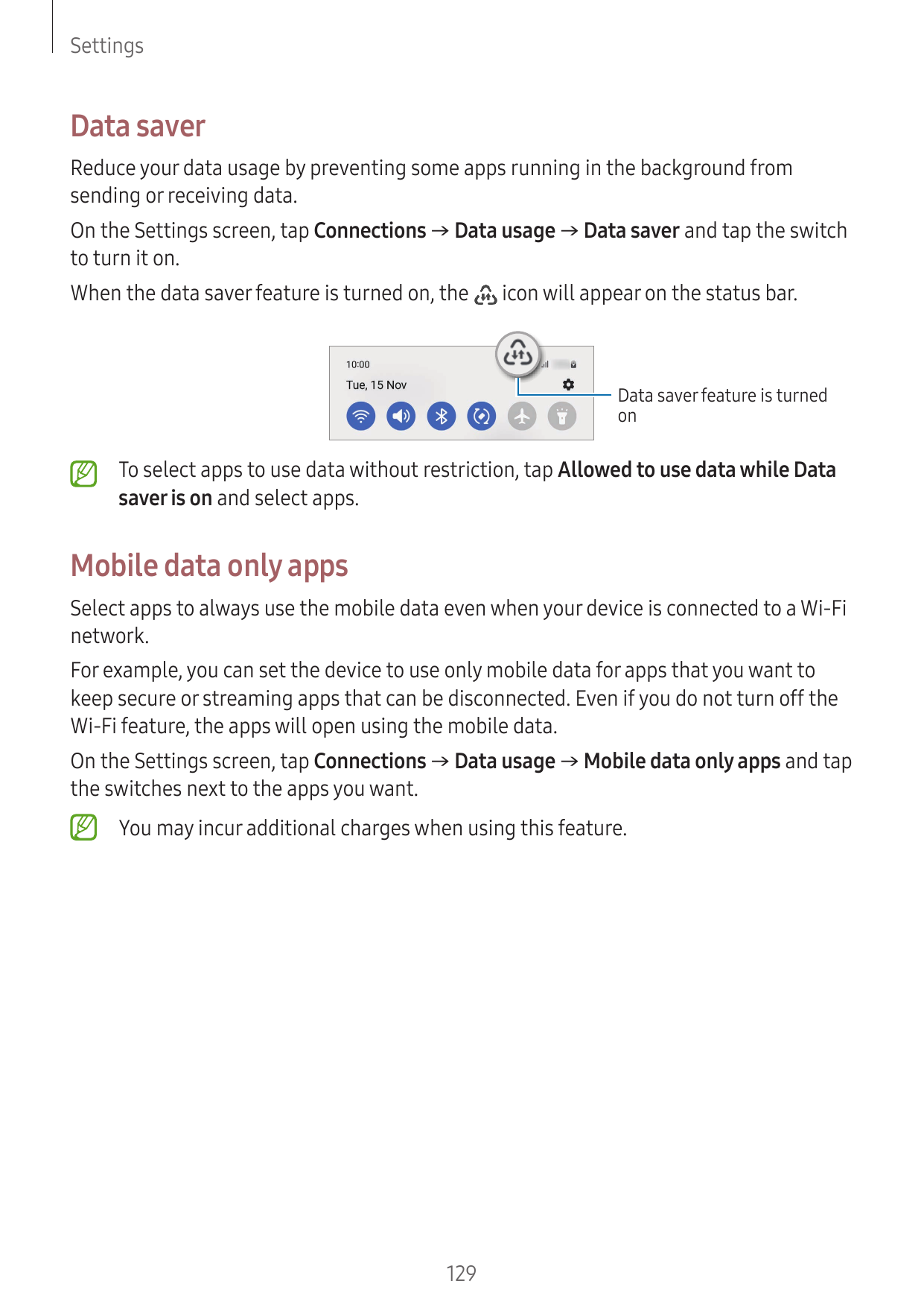SettingsData saverReduce your data usage by preventing some apps running in the background fromsending or receiving data.On the 