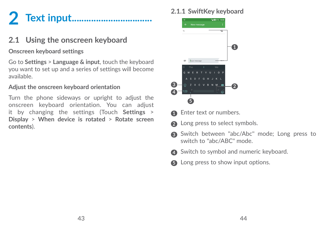 2Text input..................................2.1.1 SwiftKey keyboard2.1 Using the onscreen keyboard1Onscreen keyboard settingsGo