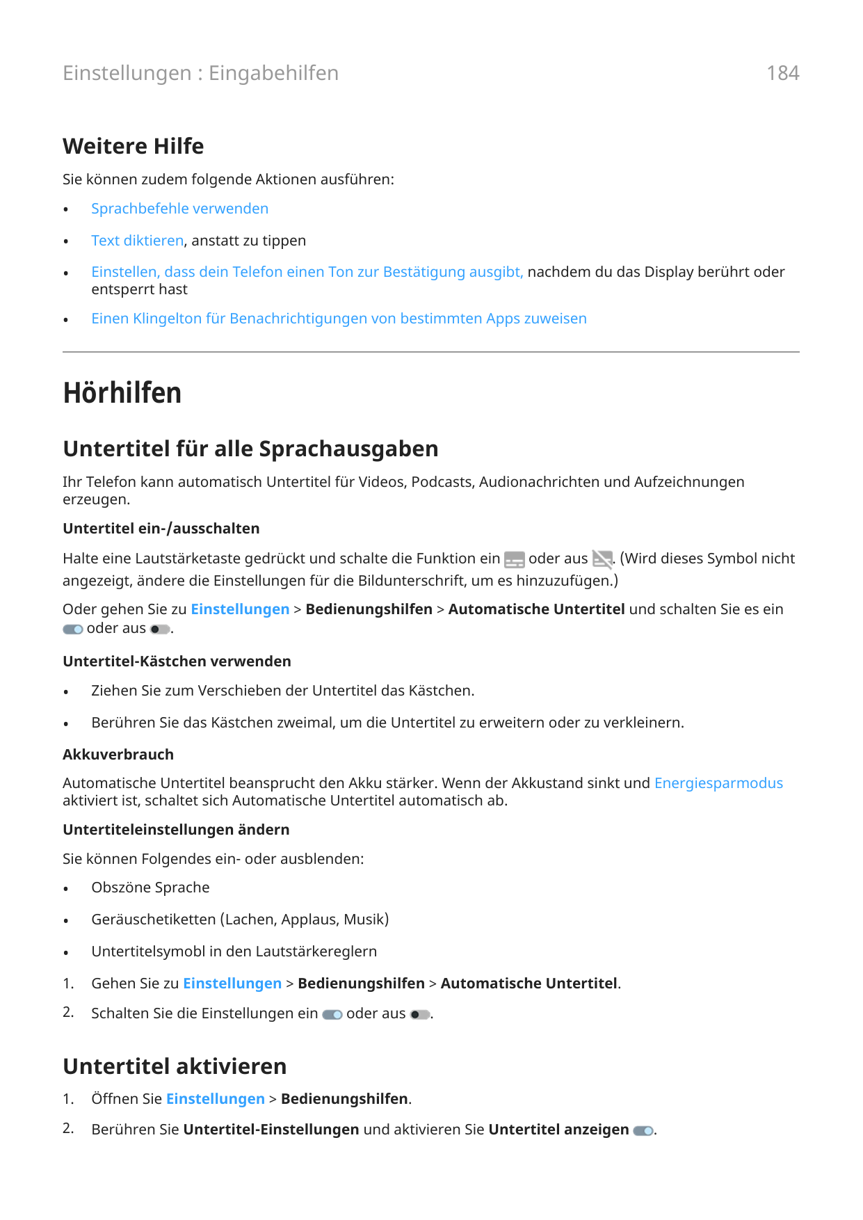 184Einstellungen : EingabehilfenWeitere HilfeSie können zudem folgende Aktionen ausführen:•Sprachbefehle verwenden•Text diktiere