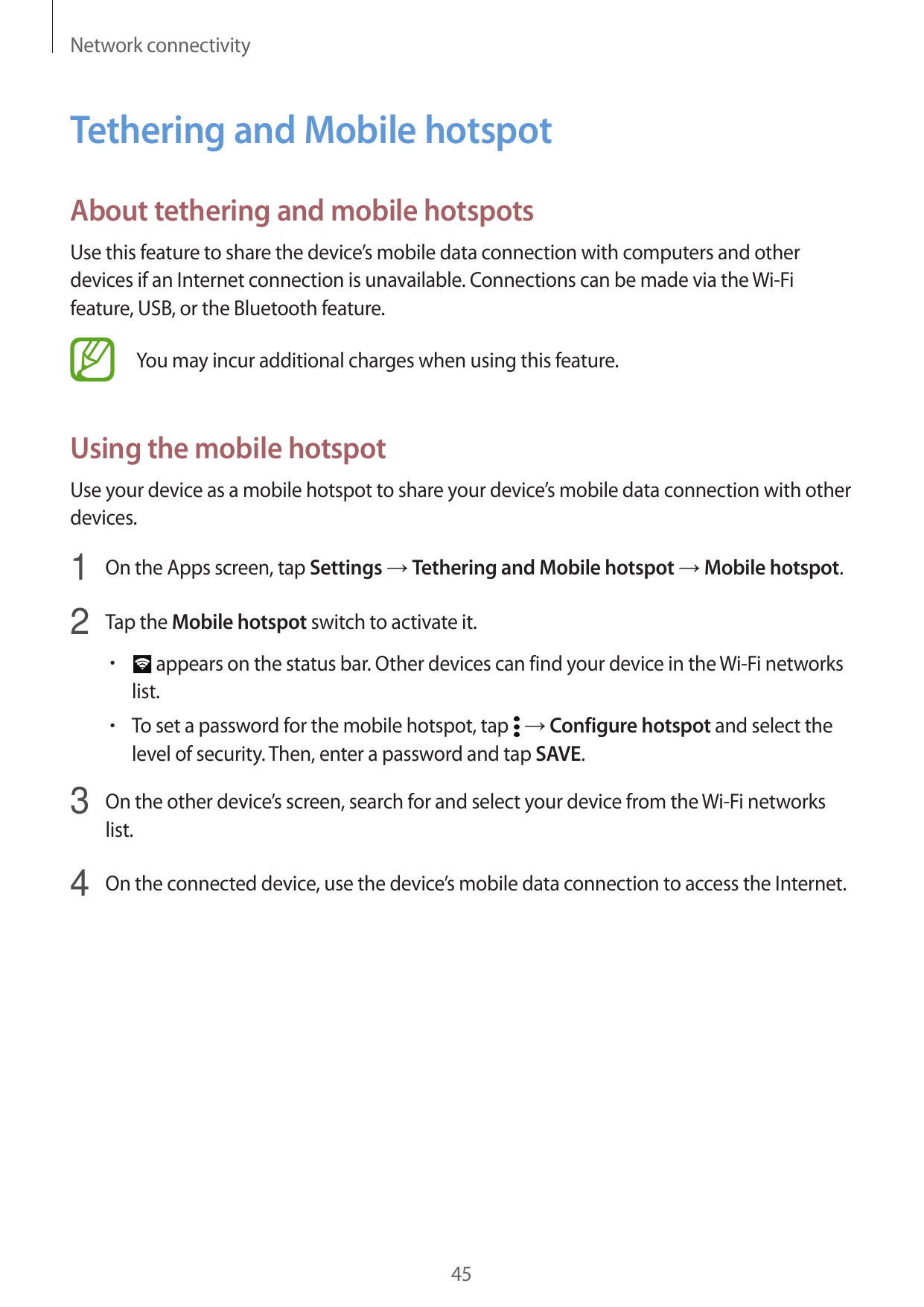 Network connectivityTethering and Mobile hotspotAbout tethering and mobile hotspotsUse this feature to share the device’s mobile
