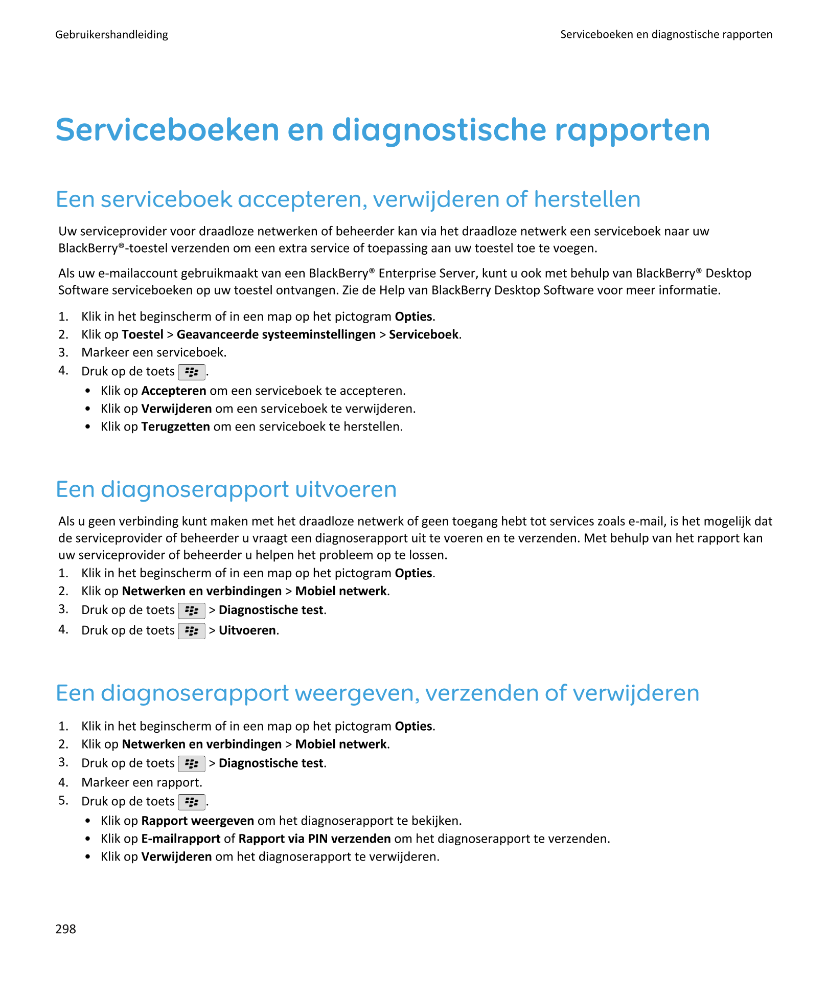 Gebruikershandleiding Serviceboeken en diagnostische rapporten
Serviceboeken en diagnostische rapporten
Een serviceboek accepter