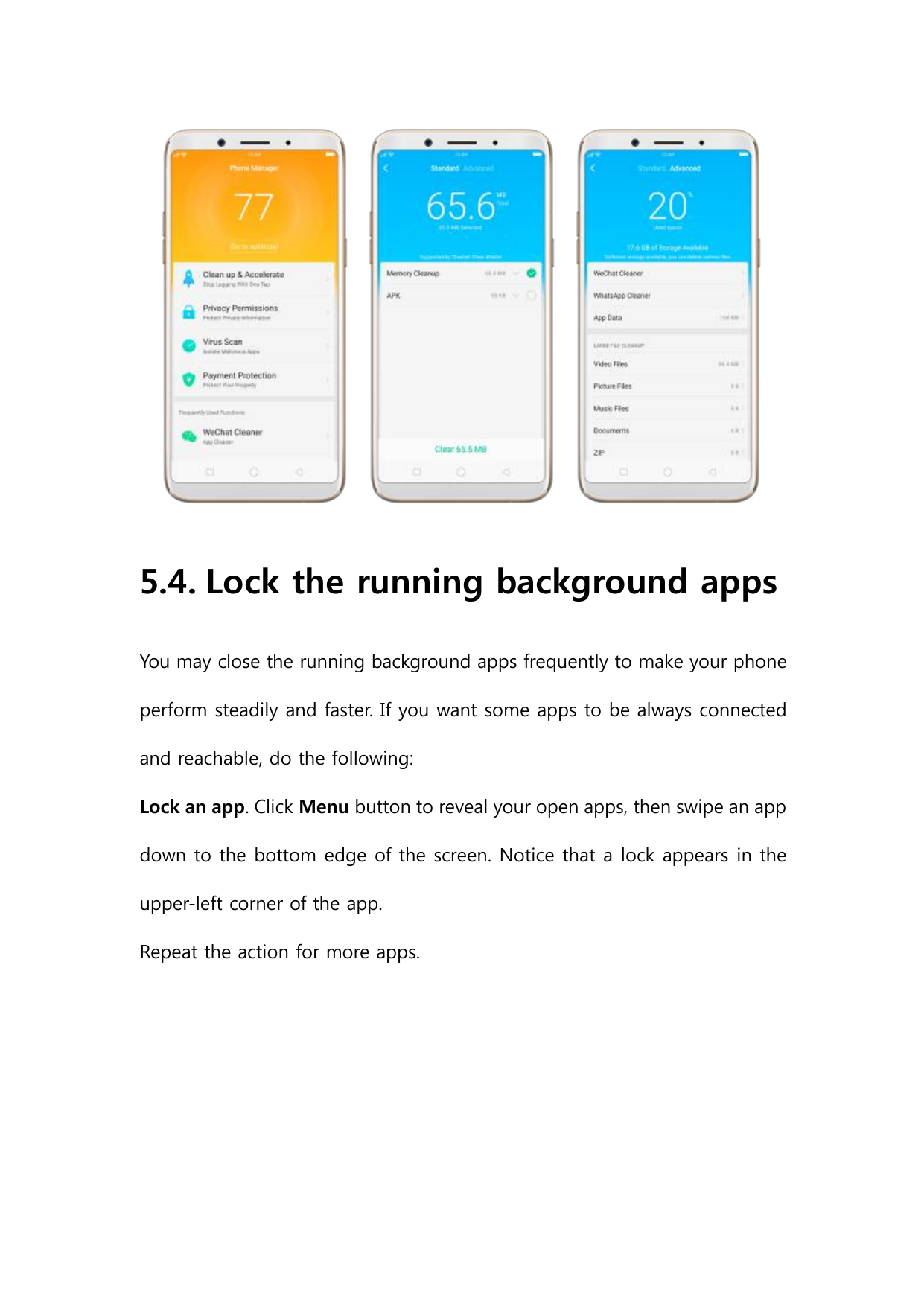 5.4. Lock the running background appsYou may close the running background apps frequently to make your phoneperform steadily and