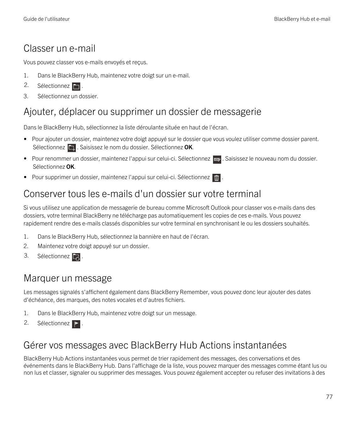 Guide de l'utilisateurBlackBerry Hub et e-mailClasser un e-mailVous pouvez classer vos e-mails envoyés et reçus.1.Dans le BlackB
