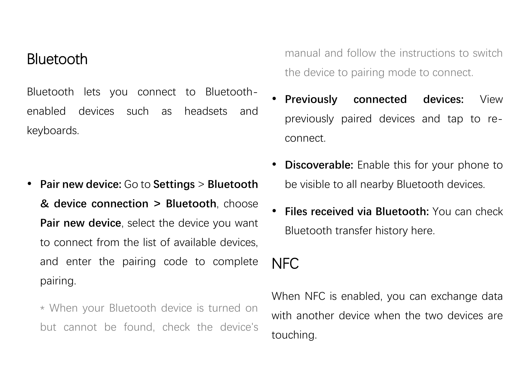 manual and follow the instructions to switchBluetooththe device to pairing mode to connect.Bluetooth lets you connect to Bluetoo