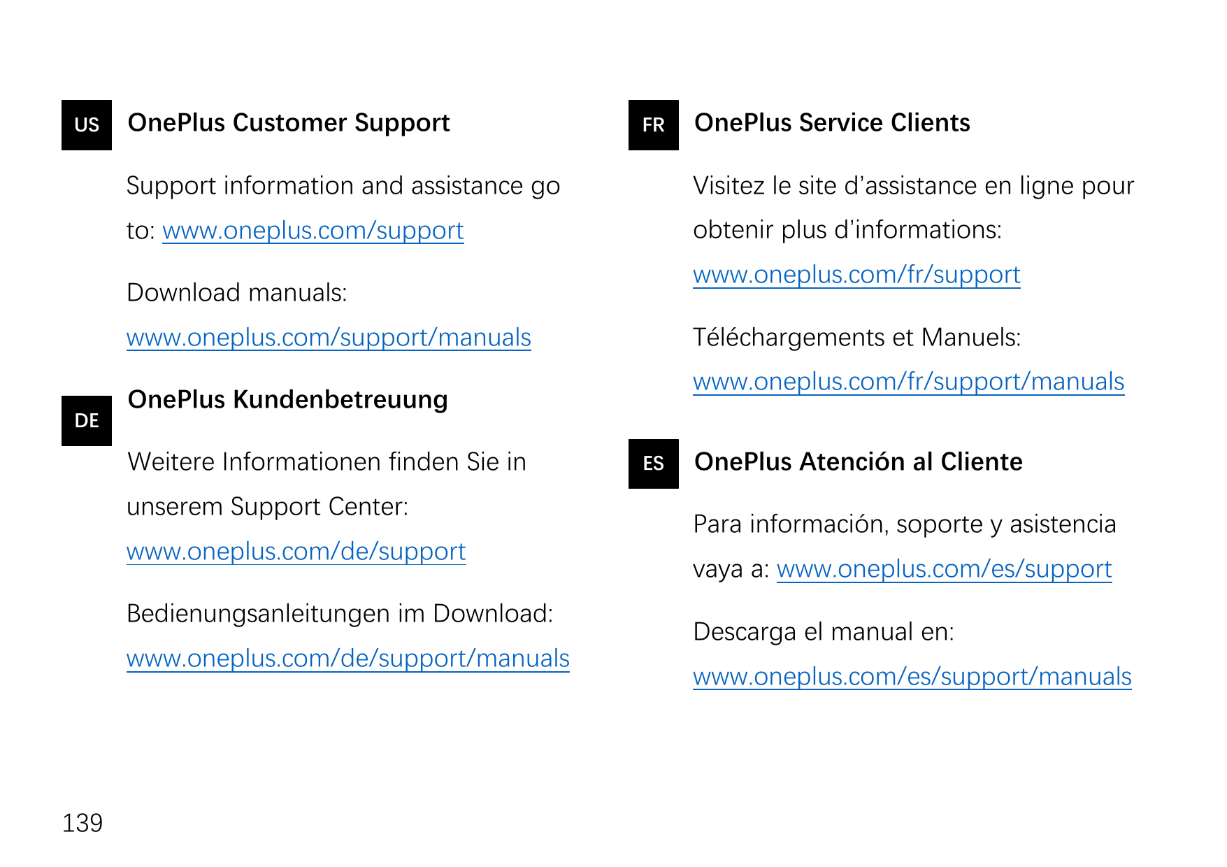 USOnePlus Customer SupportFRSupport information and assistance goVisitez le site d’assistance en ligne pourto: www.oneplus.com/s