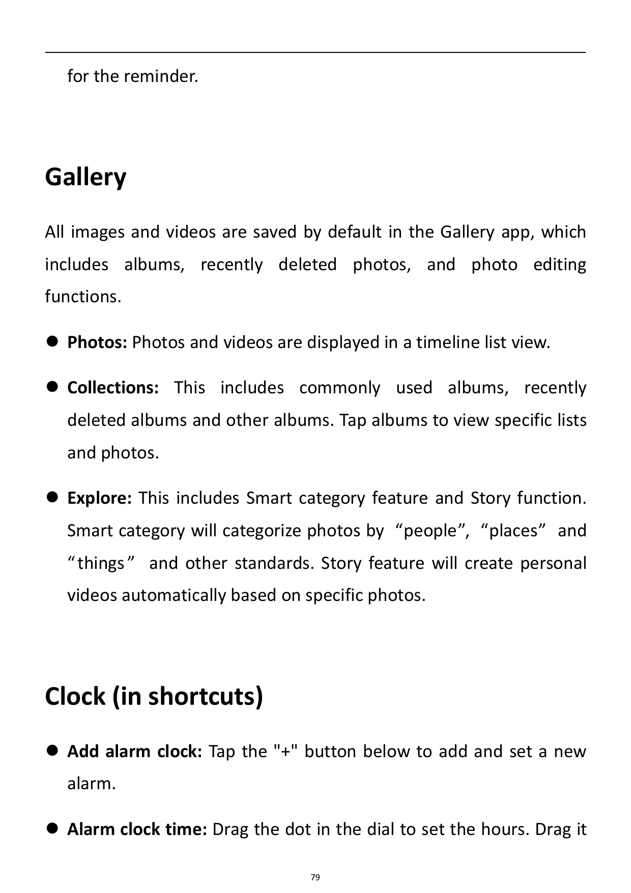 for the reminder.GalleryAll images and videos are saved by default in the Gallery app, whichincludes albums, recently deleted ph