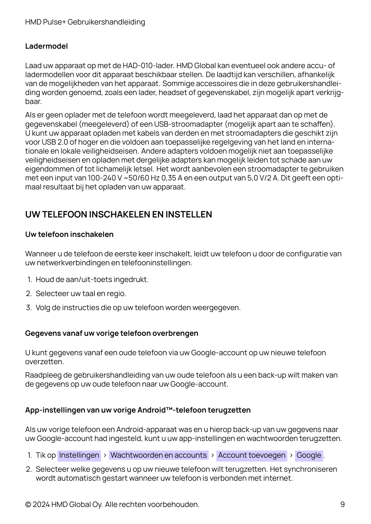 HMD Pulse+ GebruikershandleidingLadermodelLaad uw apparaat op met de HAD-010-lader. HMD Global kan eventueel ook andere accu- of