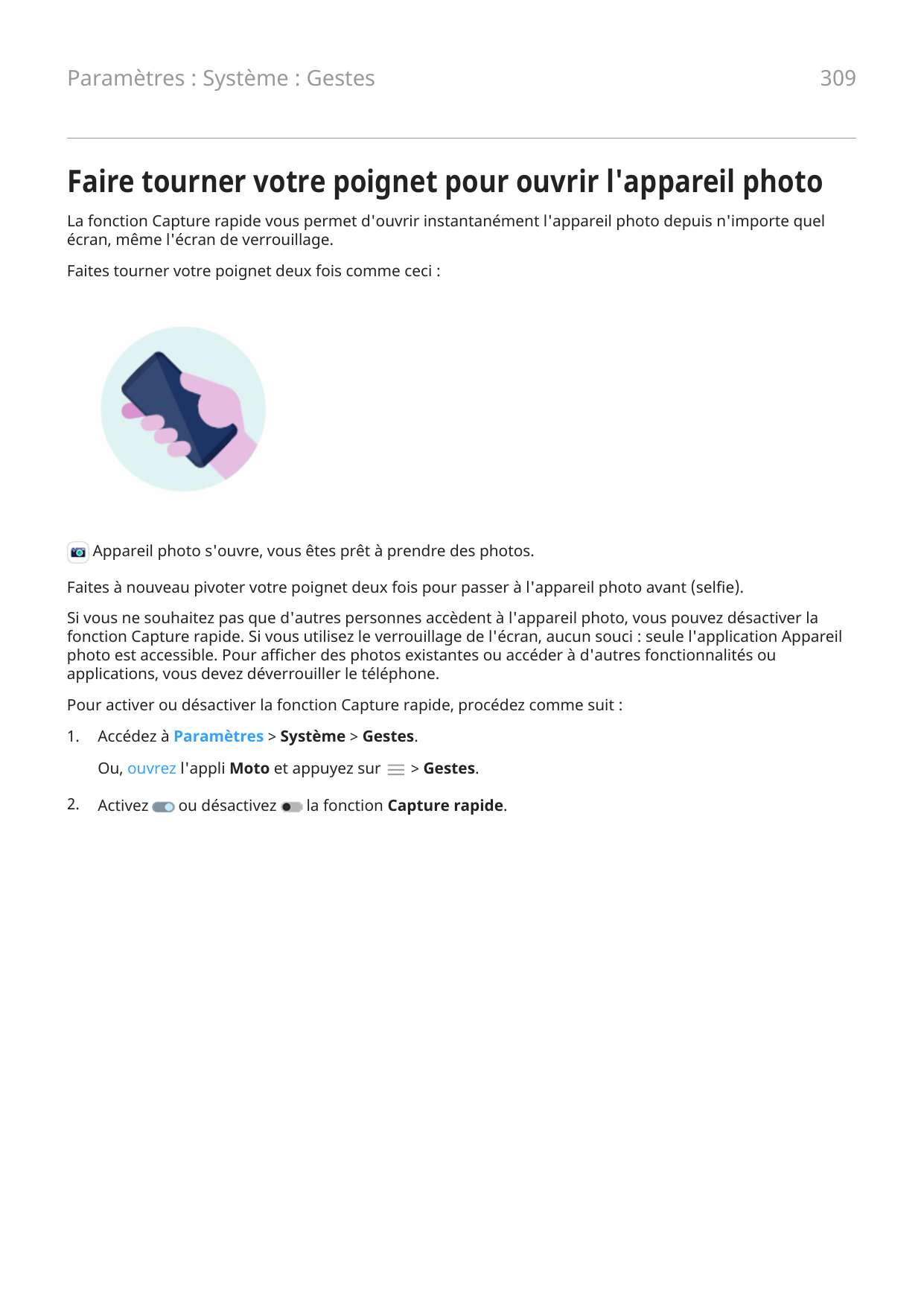 Paramètres : Système : Gestes309Faire tourner votre poignet pour ouvrir l'appareil photoLa fonction Capture rapide vous permet d