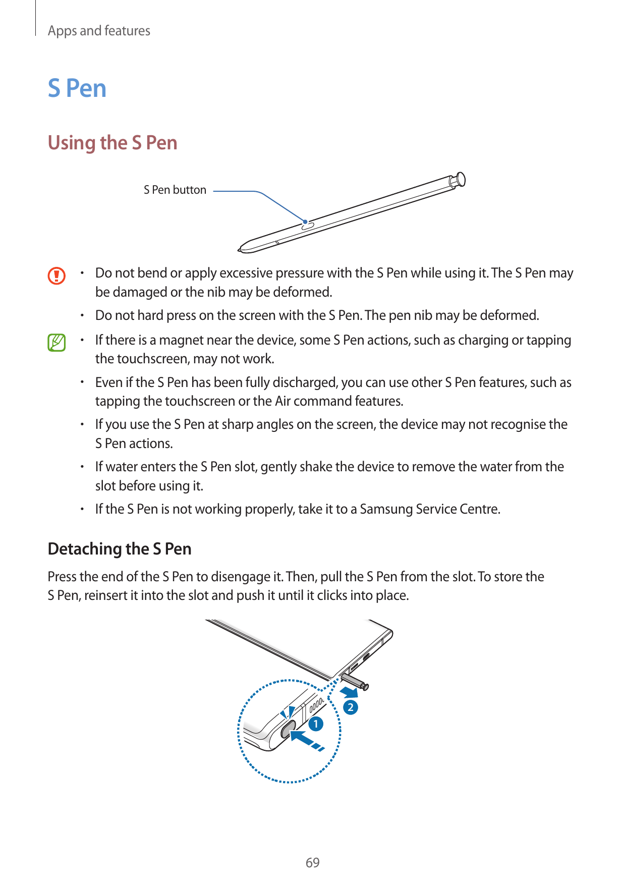 Apps and featuresS PenUsing the S PenS Pen button• Do not bend or apply excessive pressure with the S Pen while using it. The S 