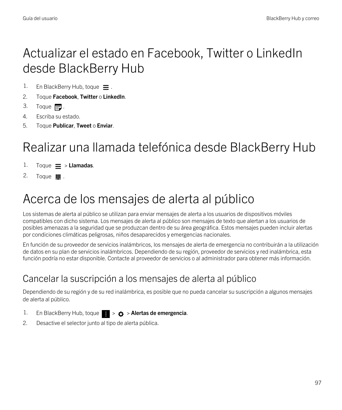 Guía del usuarioBlackBerry Hub y correoActualizar el estado en Facebook, Twitter o LinkedIndesde BlackBerry Hub1.En BlackBerry H