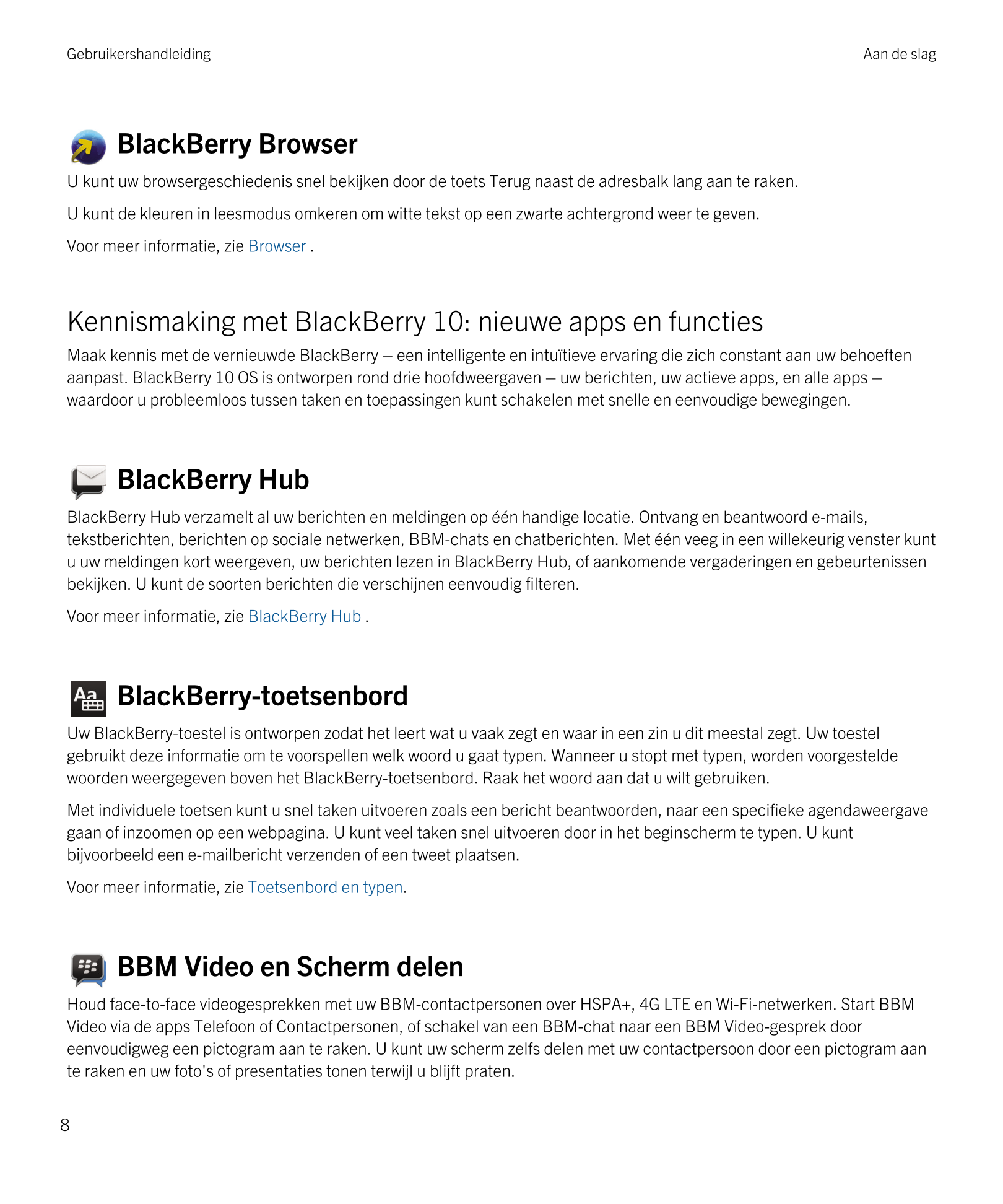 Gebruikershandleiding Aan de slag
BlackBerry Browser 
U kunt uw browsergeschiedenis snel bekijken door de toets Terug naast de a