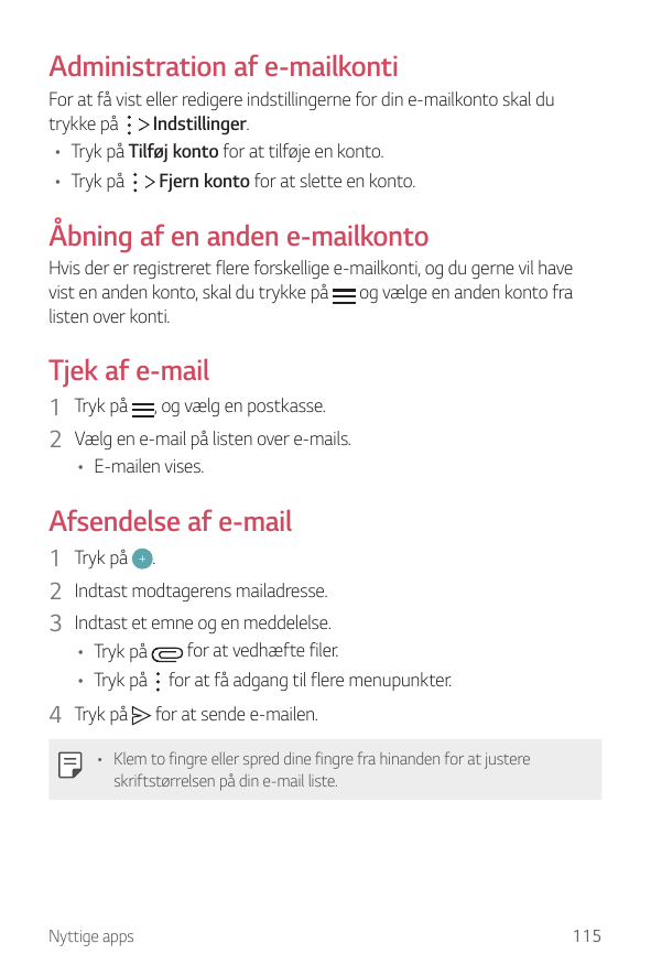 Administration af e-mailkontiFor at få vist eller redigere indstillingerne for din e-mailkonto skal duIndstillinger.trykke på• T