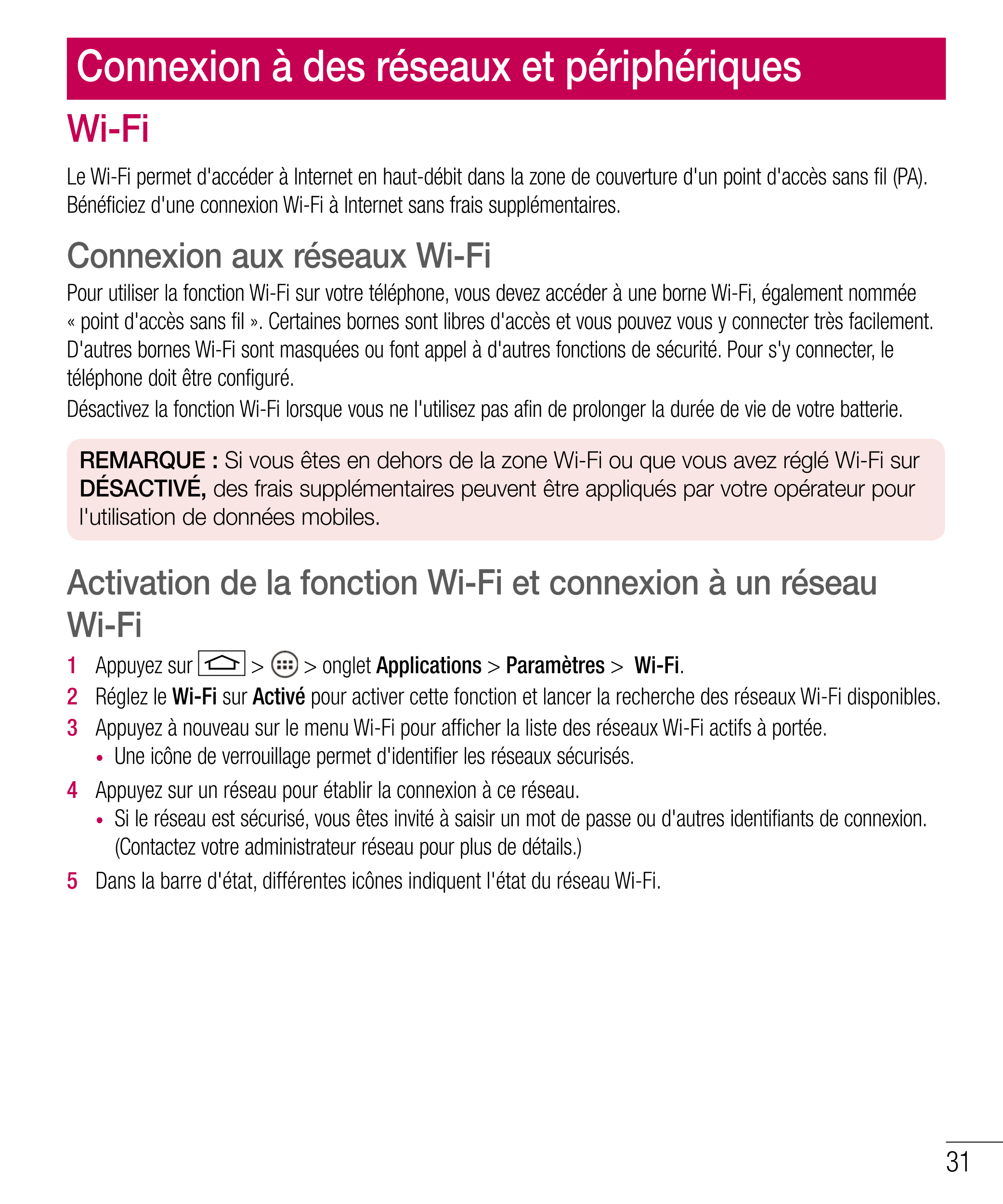 Connexion à des réseaux et périphériques
Wi-Fi
Le Wi-Fi permet d'accéder à Internet en haut-débit dans la zone de couverture d'u