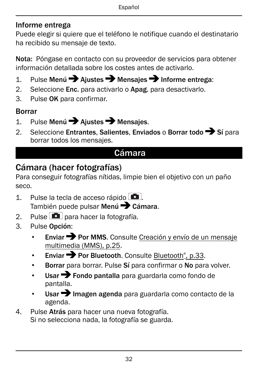 EspañolInforme entregaPuede elegir si quiere que el teléfono le notifique cuando el destinatarioha recibido su mensaje de texto.