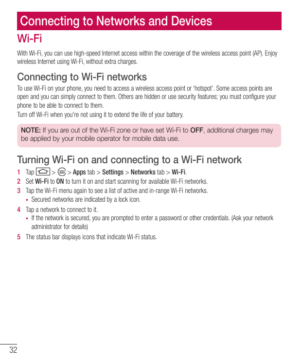 Connecting to Networks and DevicesWi-FiWith Wi-Fi, you can use high-speed Internet access within the coverage of the wireless ac