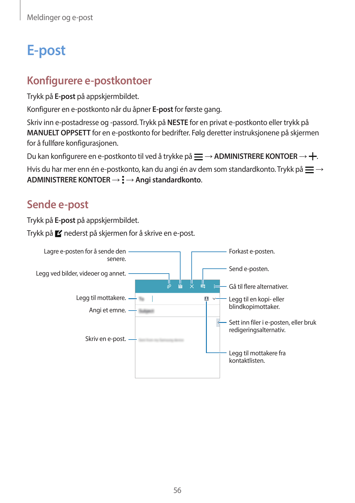 Meldinger og e-postE-postKonfigurere e-postkontoerTrykk på E-post på appskjermbildet.Konfigurer en e-postkonto når du åpner E-po