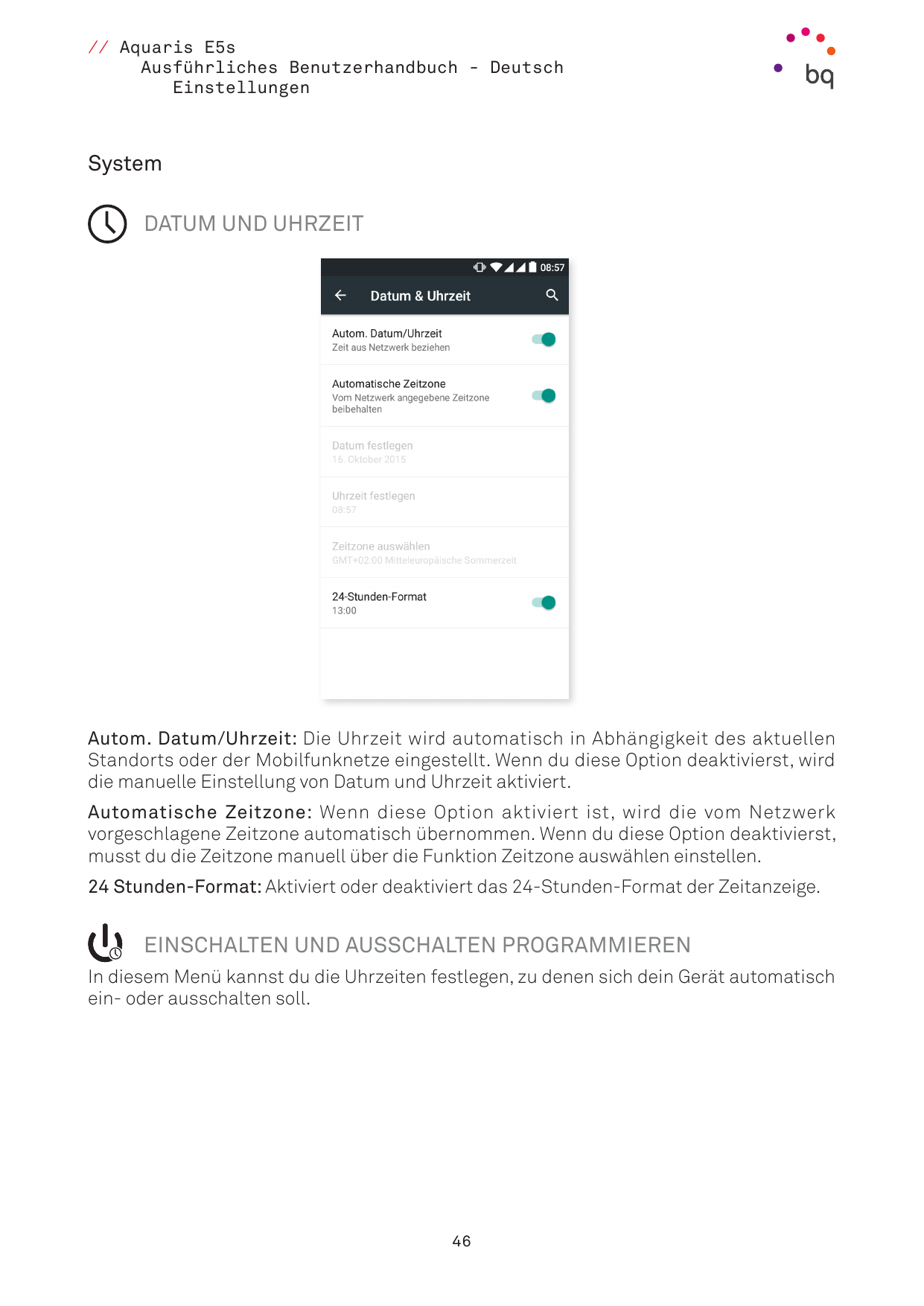 // Aquaris E5sAusführliches Benutzerhandbuch - DeutschEinstellungenSystem DATUM UND UHRZEITAutom. Datum/Uhrzeit: Die Uhrzeit wir
