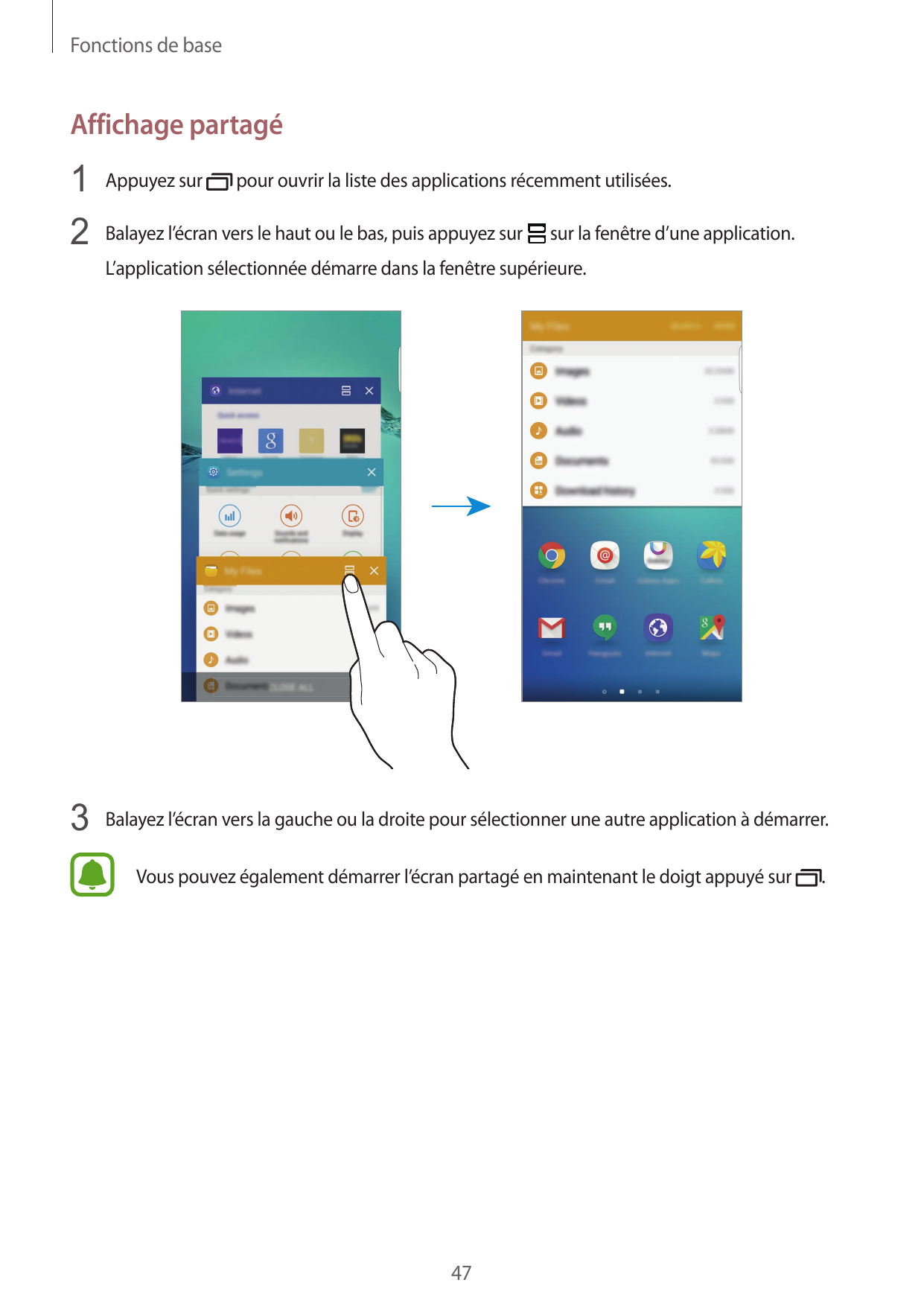 Fonctions de baseAffichage partagé1 Appuyez sur pour ouvrir la liste des applications récemment utilisées.2 Balayez l’écran vers