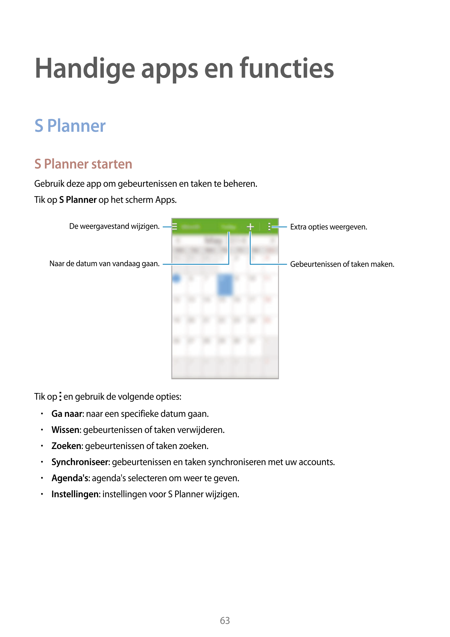 Handige apps en functies
S Planner
S Planner starten
Gebruik deze app om gebeurtenissen en taken te beheren.
Tik op  S Planner o