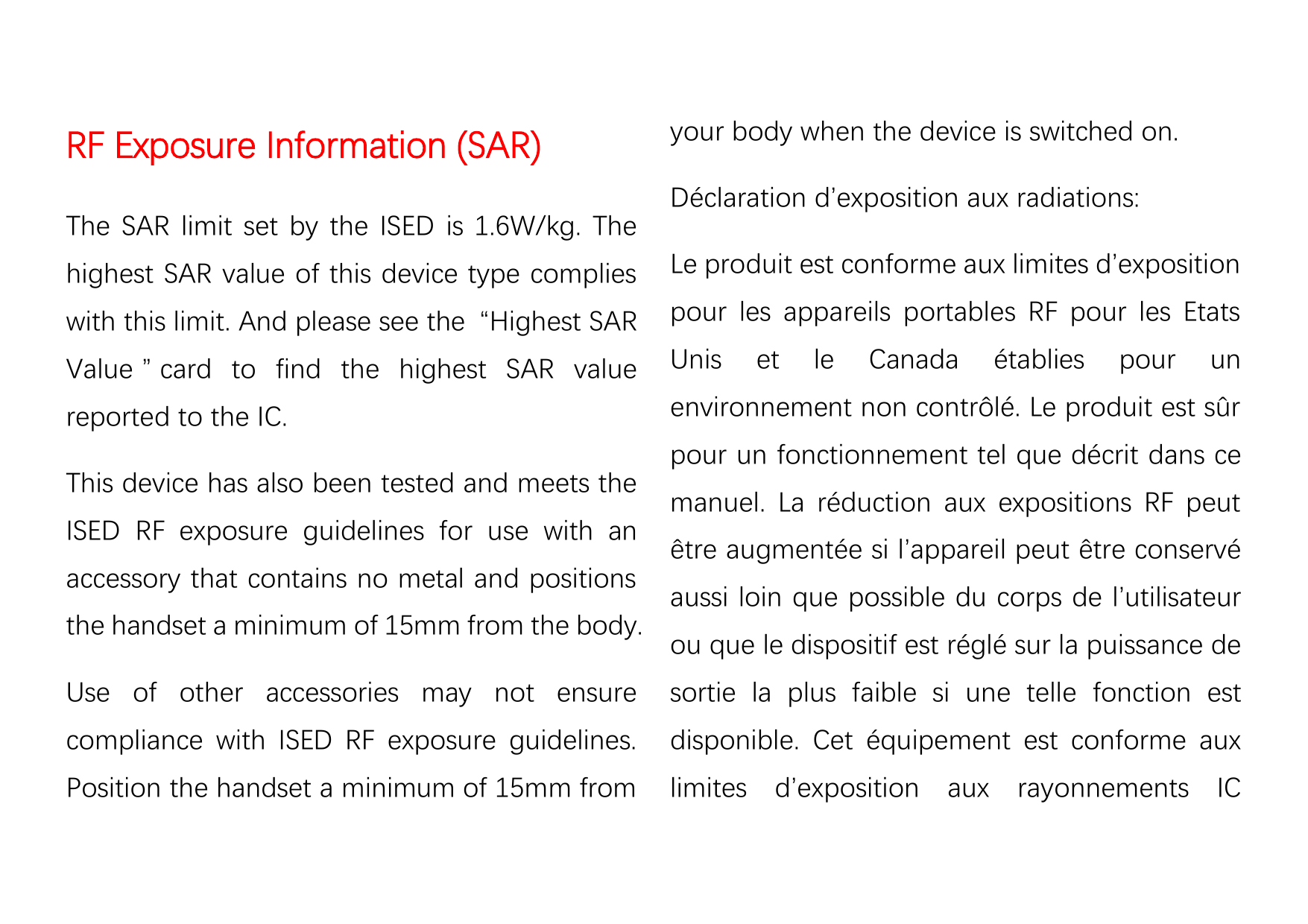 RF Exposure Information (SAR)The SAR limit set by the ISED is 1.6W/kg. Theyour body when the device is switched on.Déclaration 