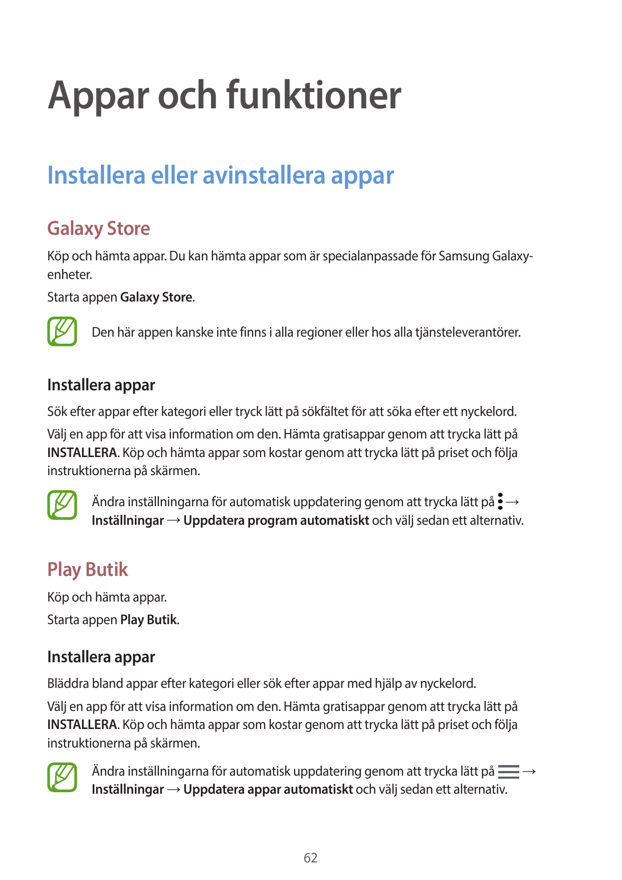 Appar och funktionerInstallera eller avinstallera apparGalaxy StoreKöp och hämta appar. Du kan hämta appar som är specialanpassa