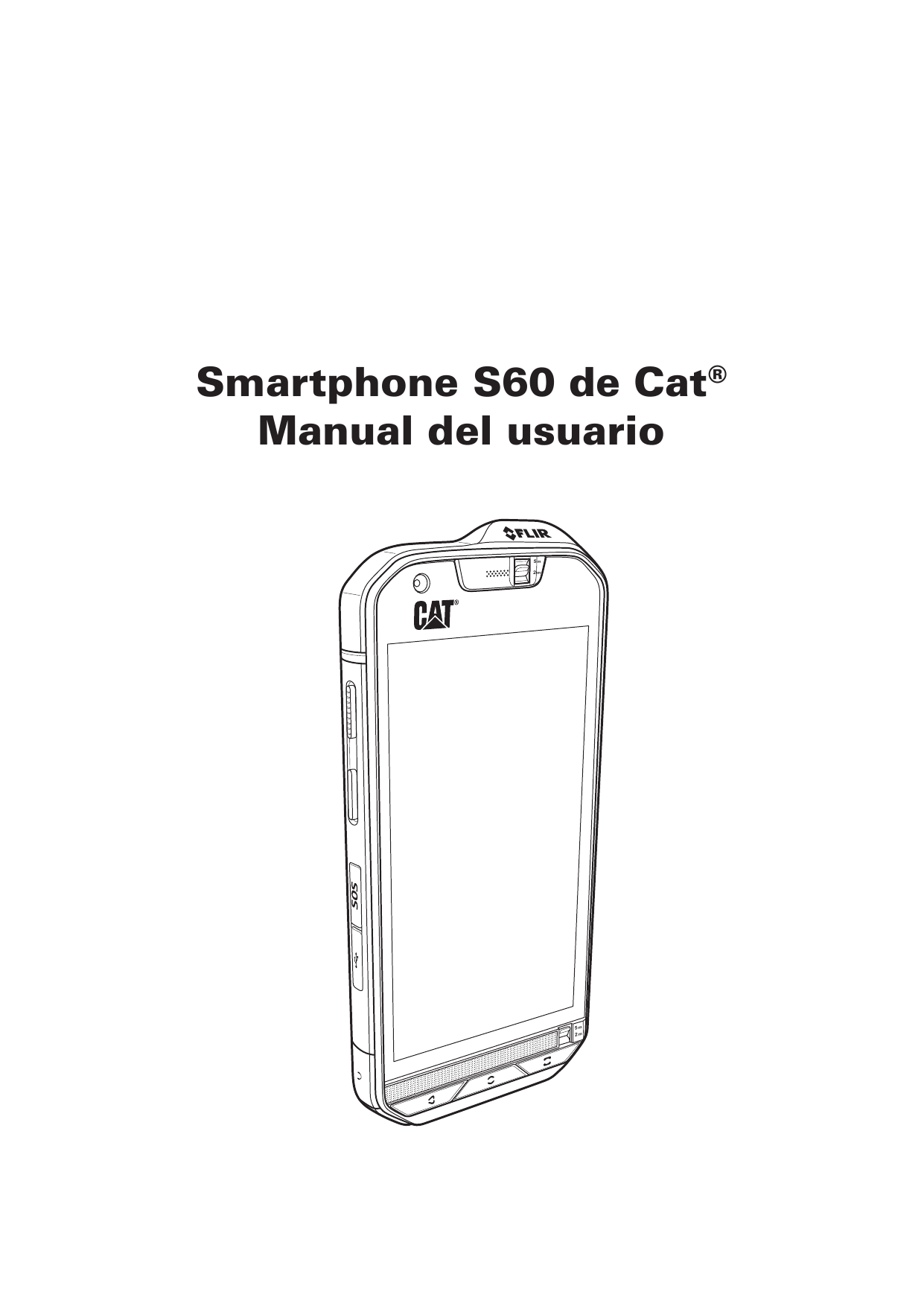Smartphone S60 de Cat®Manual del usuario5m2m5m2m