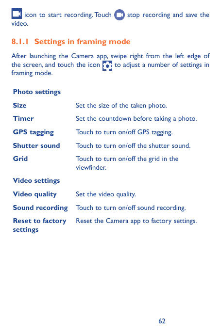 icon to start recording. Touchvideo.stop recording and save the8.1.1 Settings in framing modeAfter launching the Camera app, swi