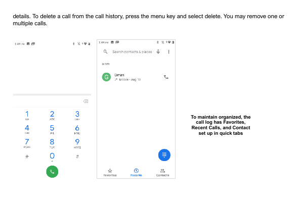 details. To delete a call from the call history, press the menu key and select delete. You may remove one ormultiple calls.To ma