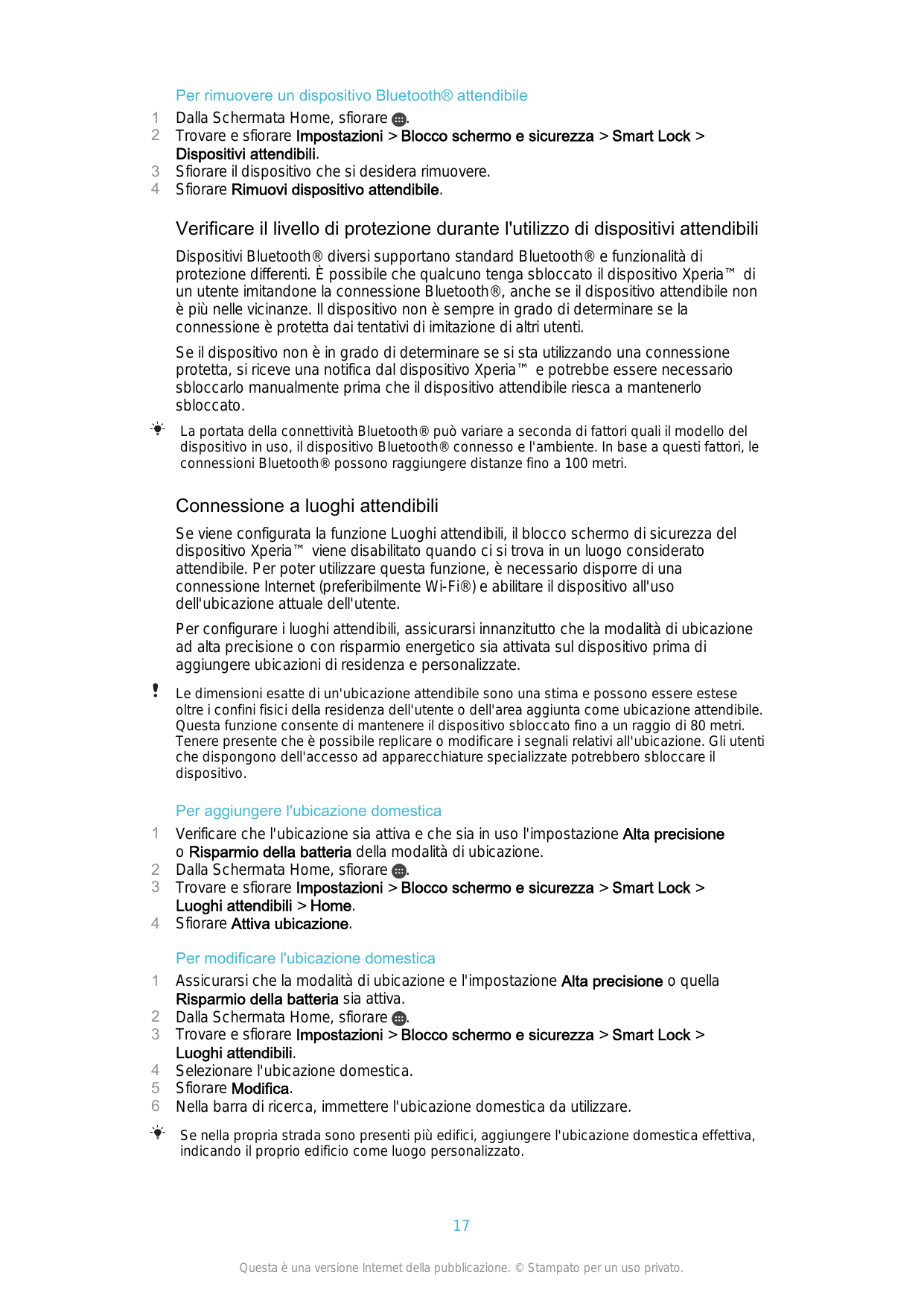 1234Per rimuovere un dispositivo Bluetooth® attendibileDalla Schermata Home, sfiorare .Trovare e sfiorare Impostazioni > Blocco 