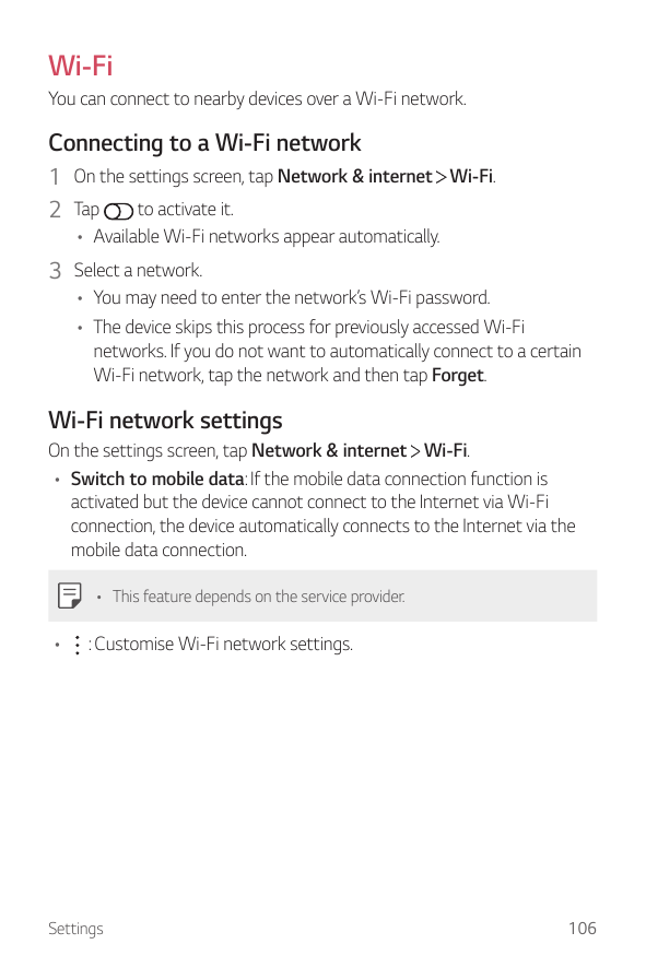 Wi-FiYou can connect to nearby devices over a Wi-Fi network.Connecting to a Wi-Fi network1 On the settings screen, tap Network &