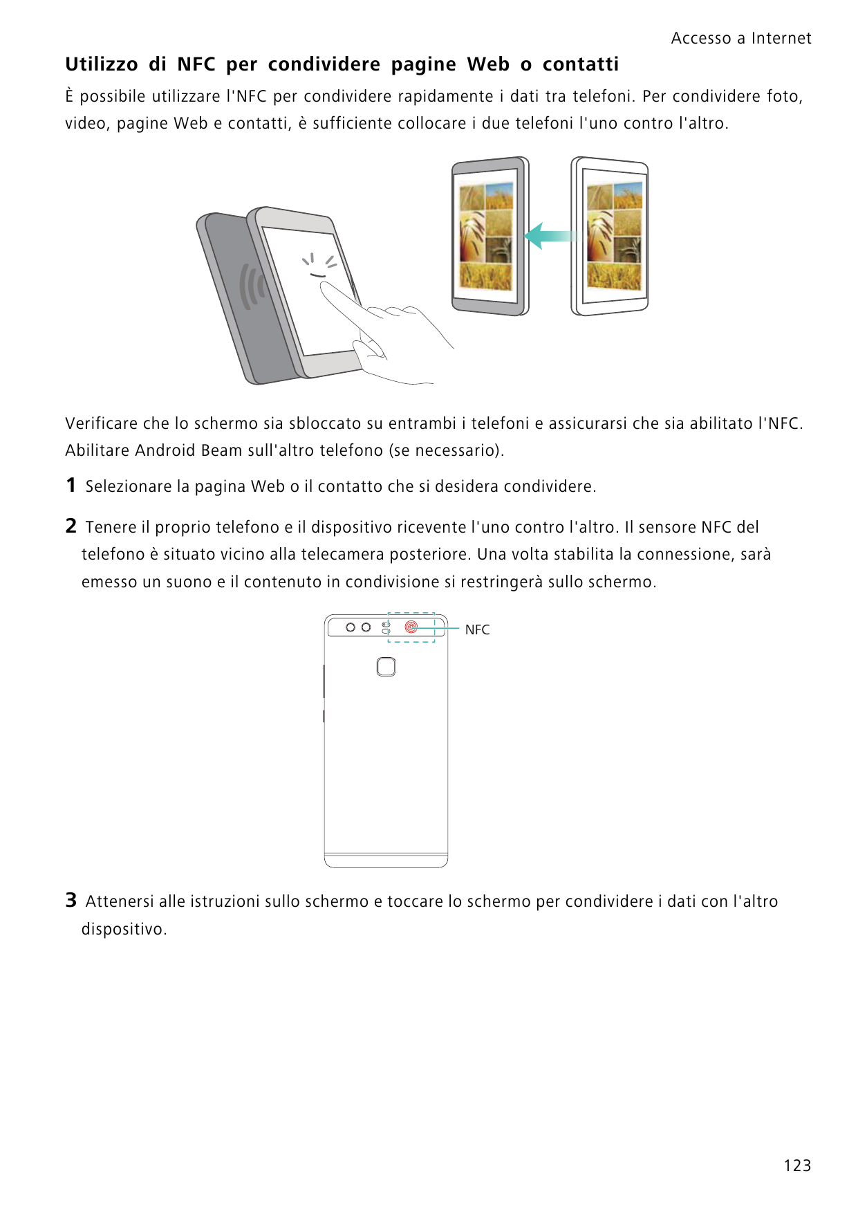 Accesso a InternetUtilizzo di NFC per condividere pagine Web o contattiÈ possibile utilizzare l'NFC per condividere rapidamente 