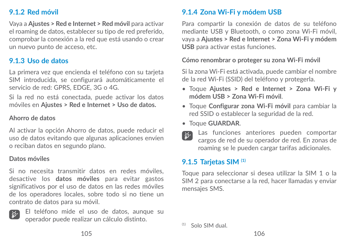 9.1.2 Red móvil9.1.4 Zona Wi-Fi y módem USBVaya a Ajustes > Red e Internet > Red móvil para activarel roaming de datos, establec