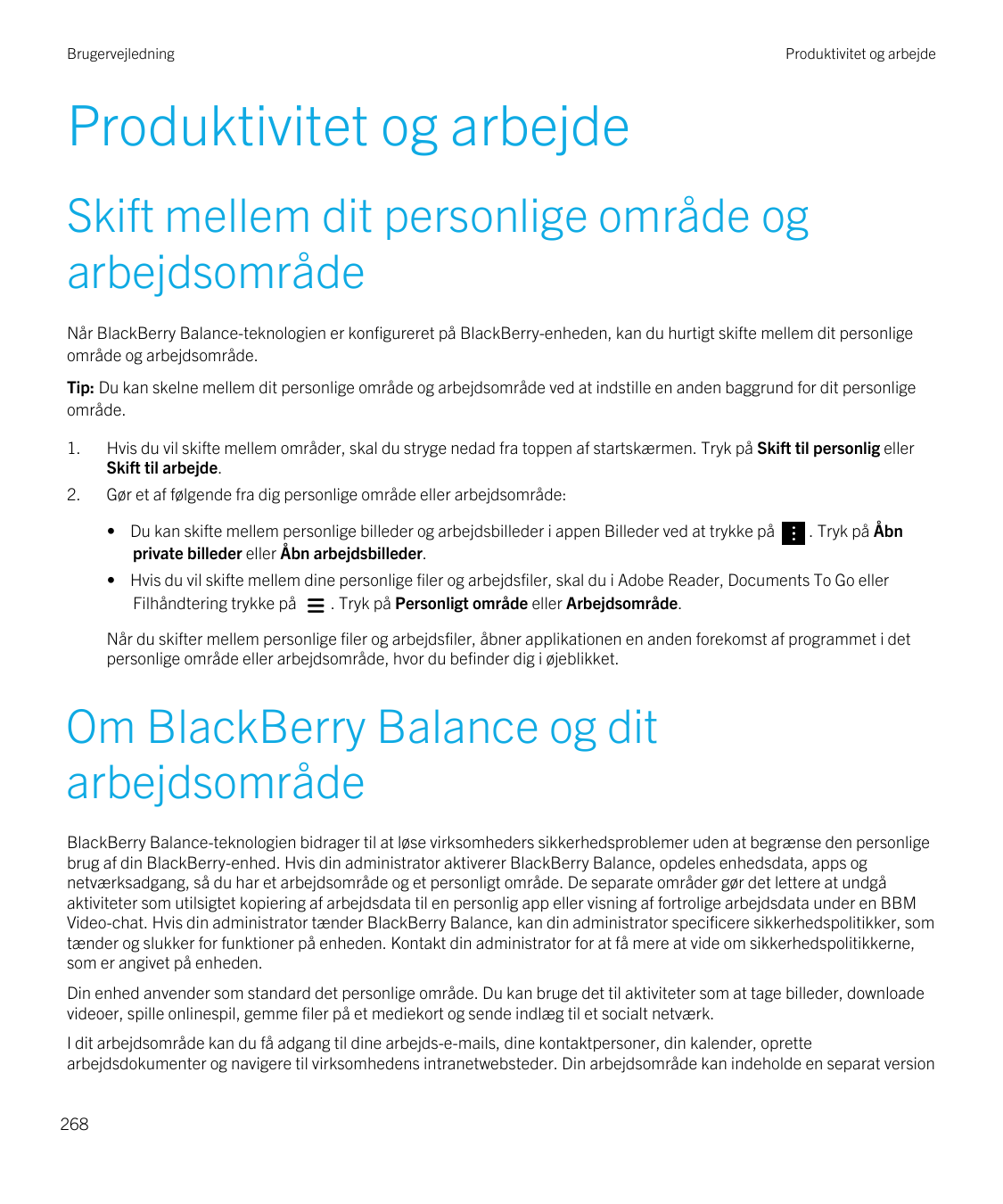 BrugervejledningProduktivitet og arbejdeProduktivitet og arbejdeSkift mellem dit personlige område ogarbejdsområdeNår BlackBerry