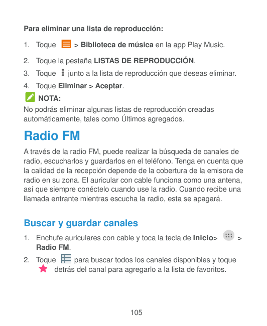 Para eliminar una lista de reproducción:1. Toque> Biblioteca de música en la app Play Music.2. Toque la pestaña LISTAS DE REPROD