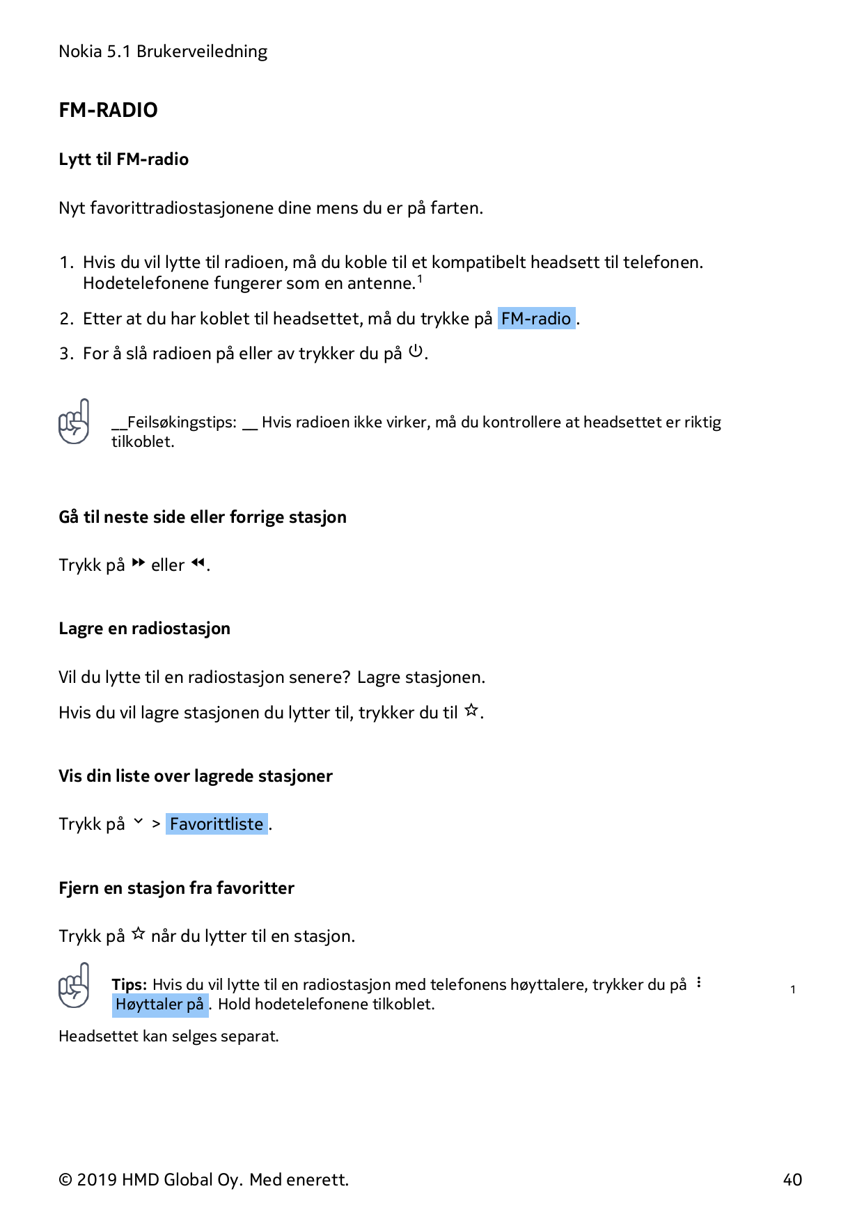 Nokia 5.1 BrukerveiledningFM-RADIOLytt til FM-radioNyt favorittradiostasjonene dine mens du er på farten.1. Hvis du vil lytte ti