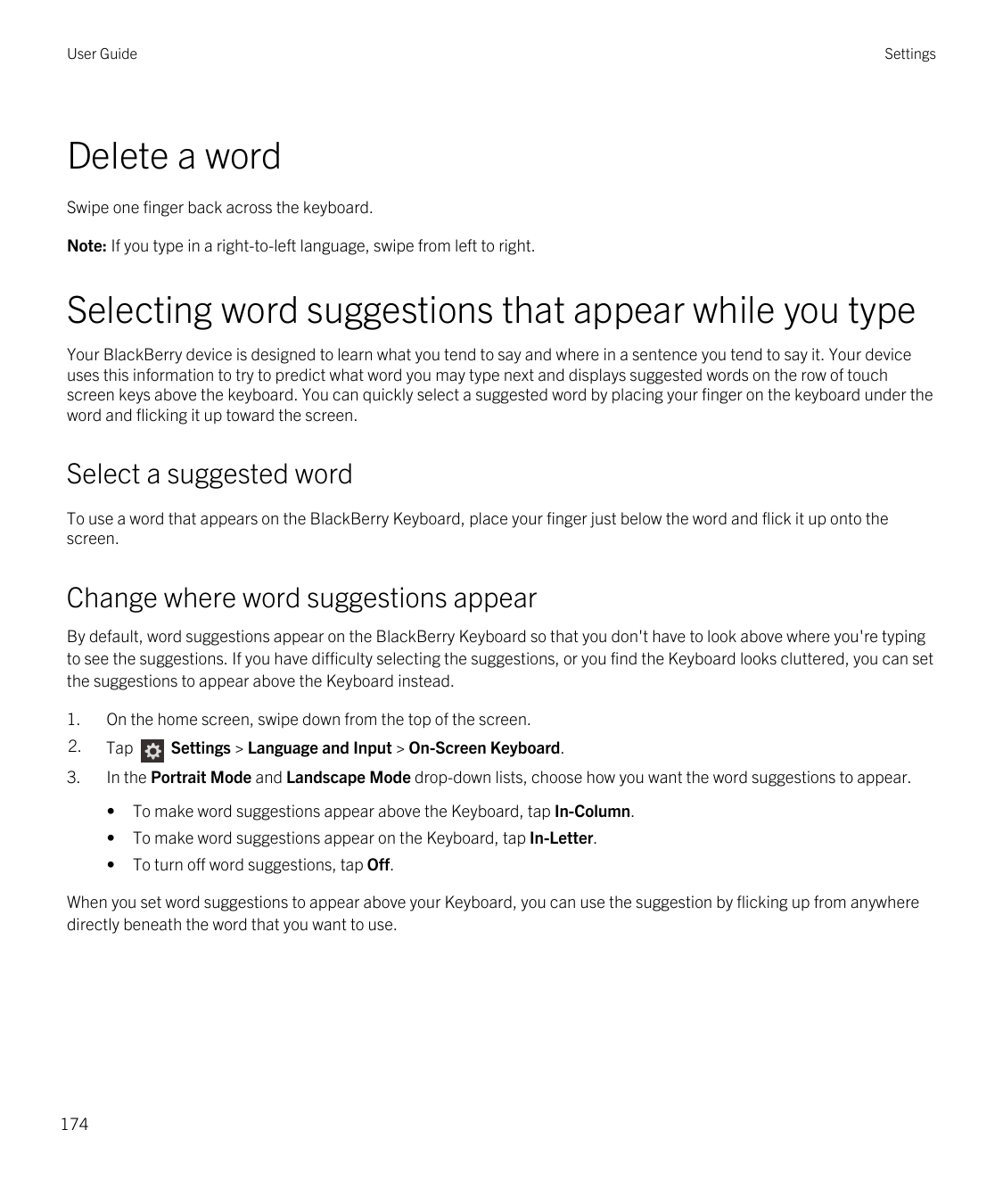 User GuideSettingsDelete a wordSwipe one finger back across the keyboard.Note: If you type in a right-to-left language, swipe fr