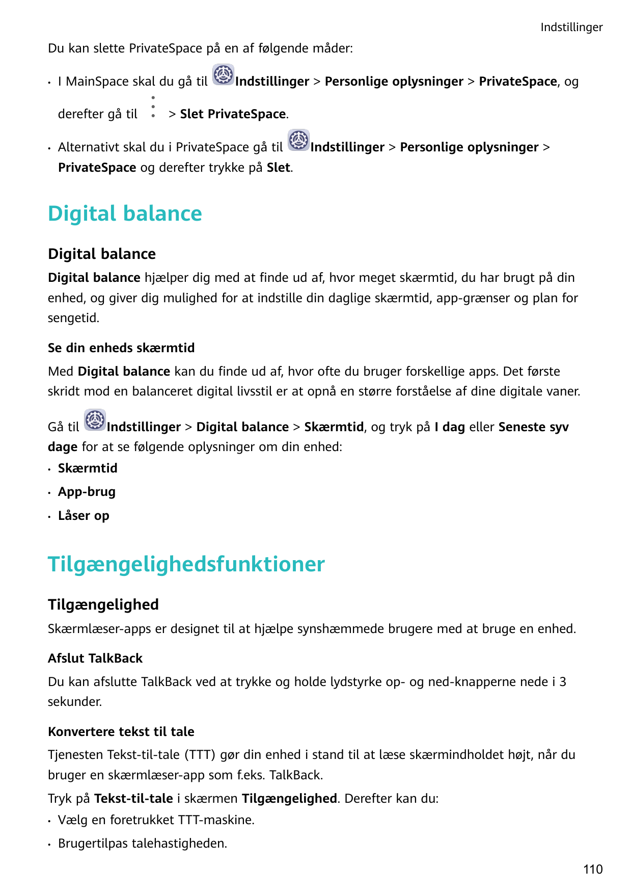 IndstillingerDu kan slette PrivateSpace på en af følgende måder:•I MainSpace skal du gå tilderefter gå til•Indstillinger > Perso