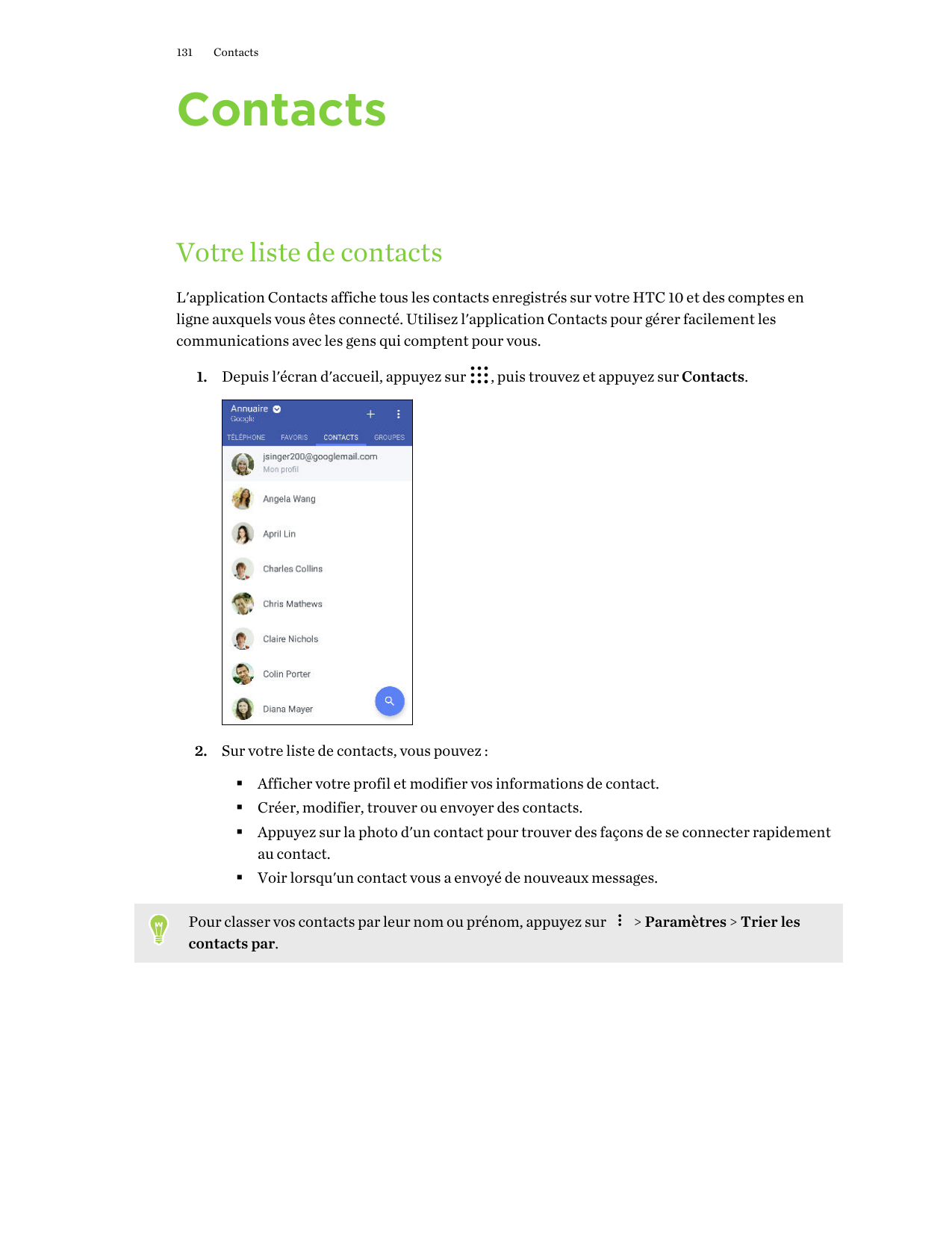 131ContactsContactsVotre liste de contactsL'application Contacts affiche tous les contacts enregistrés sur votre HTC 10 et des c