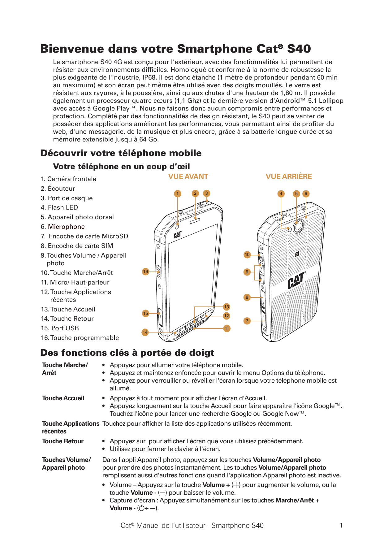 Bienvenue dans votre Smartphone Cat® S40Le smartphone S40 4G est conçu pour l'extérieur, avec des fonctionnalités lui permettant