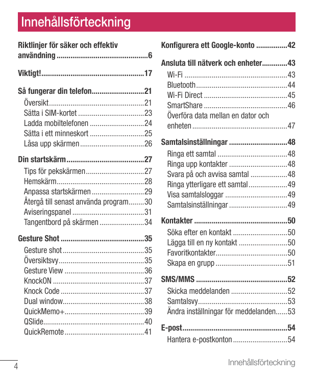 InnehållsförteckningRiktlinjer för säker och effektivanvändning................................................6Viktigt!........